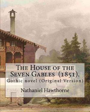 The House of the Seven Gables (1851). by de Nathaniel Hawthorne