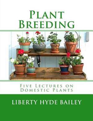 Plant Breeding de Liberty Hyde Bailey