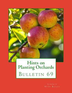 Hints on Planting Orchards de Liberty Hyde Bailey