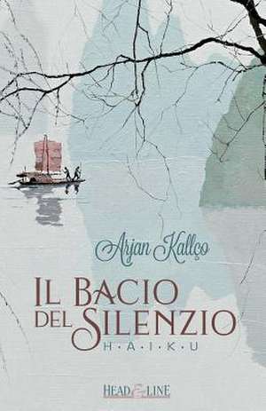 Il Bacio del Silenzio de Arjan Kallco