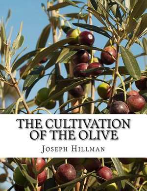 The Cultivation of the Olive de Joseph Hillman