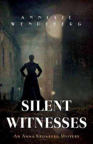 Silent Witnesses de Annelie Wendeberg