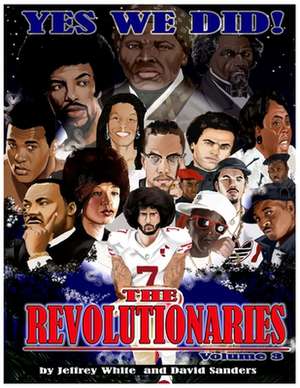 Yes We Did! the Revolutionaries de White, Mr Jeffrey