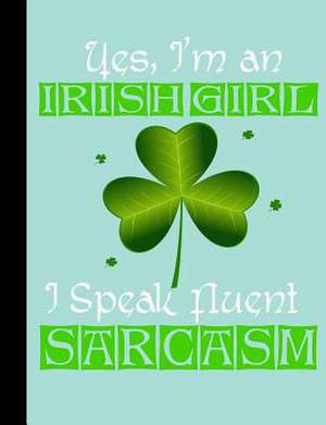 Yes, I'm an Irish Girl I Speak Fluent Sarcasm, Composition Book, 4x4 Quad Rule Graph Paper de Slo Treasures