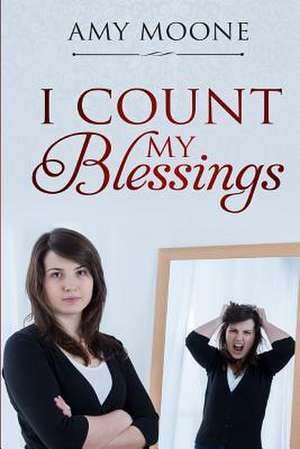 I Count My Blessings de Moone, Amy