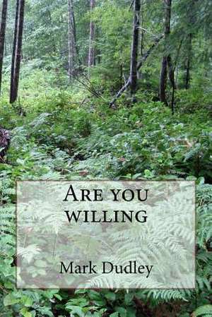 Are You Willing de Mark Dudley