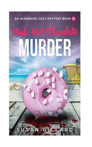 Pink Hot Chocolate & Murder de Susan Gillard