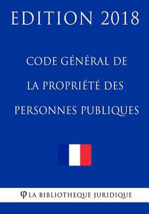 Code General de la Propriete Des Personnes Publiques de La Bibliotheque Juridique