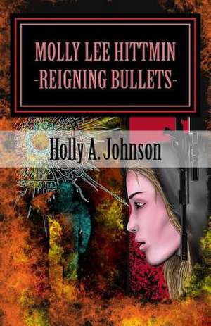 Reigning Bullets de Holly A. Johnson