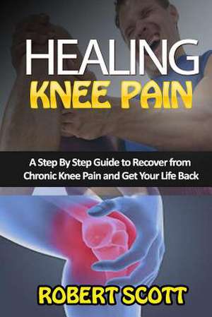 Healing Knee Pain de Robert Scott