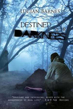 Destined for Darkness de Lucian Barnes