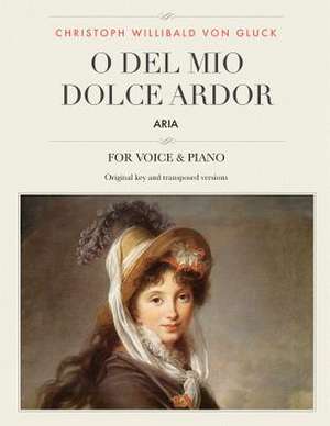 O del Mio Dolce Ardor de Gluck, Christoph Willibald Von