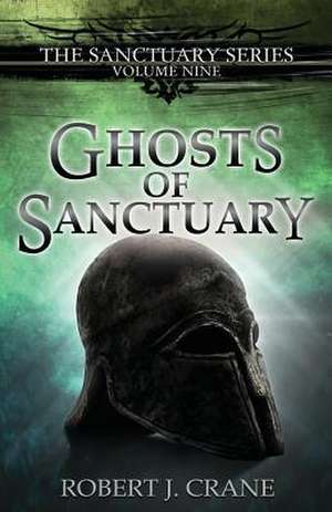 Ghosts of Sanctuary de Robert J. Crane