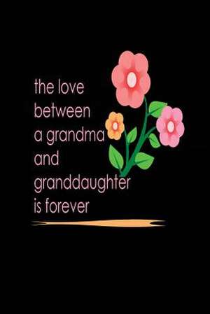 The Love Between a Grandma and Gradddaughter Is Forever de Publishing, Creative Juices