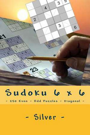 Sudoku 6 X 6 - 250 Even - Odd Puzzles - Diagonal - Silver de Pitenko, Andrii