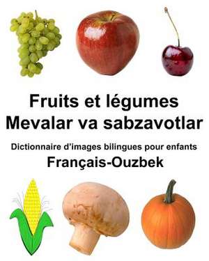 Francais-Ouzbek Fruits Et Legumes/Mevalar Va Sabzavotlar Dictionnaire D'Images Bilingues Pour Enfants de Richard Carlson Jr