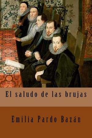 El Saludo de Las Brujas de Pardo Bazan, Emilia