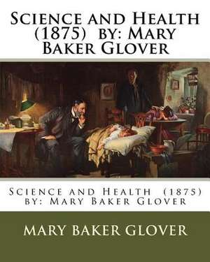 Science and Health (1875) by de Mary Baker Glover