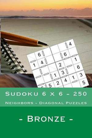 Sudoku 6 X 6 - 250 Neighbors - Diagonal Puzzles - Bronze de Pitenko, Andrii