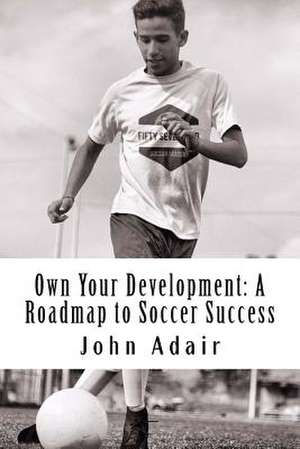 Own Your Development de John Adair