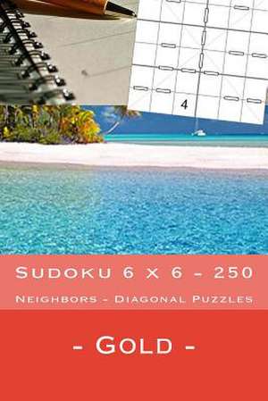 Sudoku 6 X 6 - 250 Neighbors - Diagonal Puzzles - Gold de Pitenko, Andrii