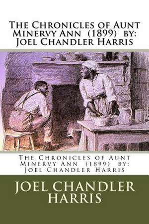 The Chronicles of Aunt Minervy Ann (1899) by de Joel Chandler Harris