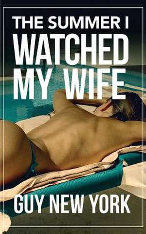 The Summer I Watched My Wife de Guy New York