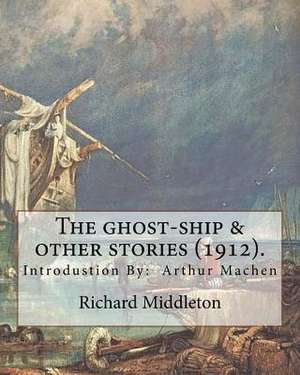 The Ghost-Ship & Other Stories (1912). by de Richard Middleton