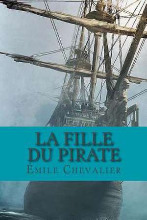 La Fille Du Pirate de Emile Chevalier