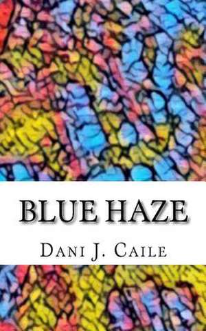 Blue Haze de Dani J. Caile