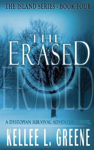 The Erased - A Dystopian Survival Adventure Novel de Kellee L. Greene