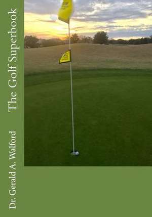 The Golf Superbook de Dr Gerald a. Walford