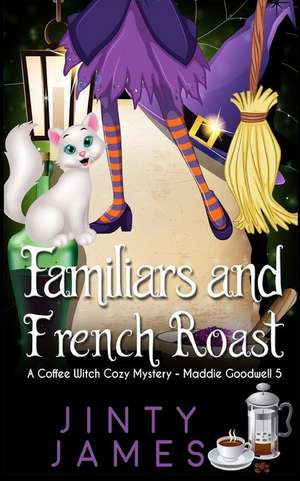 Familiars and French Roast de James, Jinty