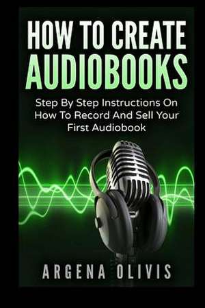 How to Create Audiobooks de Argena Olivis