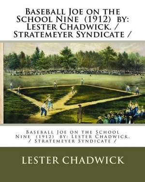 Baseball Joe on the School Nine (1912) by de Lester Chadwick