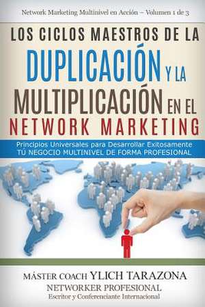 Los Ciclos Maestros de la Duplicacion y La Multiplicacion En El Network Marketing de Ylich Eduard Tarazona Gil