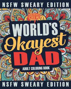 Worlds Okayest Dad Coloring Book de Coloring Crew