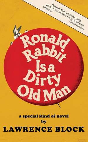 Ronald Rabbit Is a Dirty Old Man de Lawrence Block