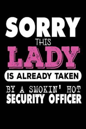 Sorry This Lady Is Already Taken by a Smokin' Hot Security Officer de Publishing, Creative Juices