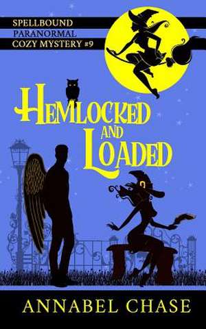 Hemlocked and Loaded de Chase, Annabel