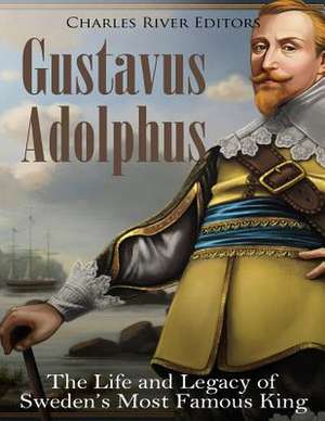 Gustavus Adolphus de Charles River Editors