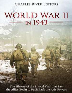 World War II in 1943 de Charles River Editors