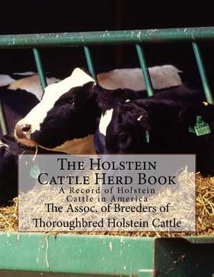 The Holstein Cattle Herd Book de Cattle, The Assoc of Breeders of Thorou