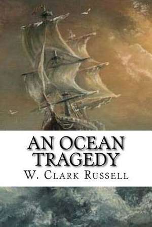 An Ocean Tragedy de W. Clark Russell