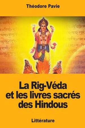 La Rig-Veda Et Les Livres Sacres Des Hindous de Theodore Pavie