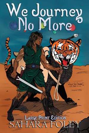 We Journey No More de Sahara Foley