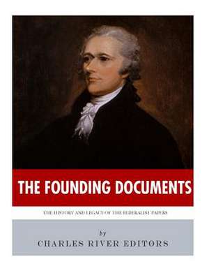 The Founding Documents de Charles River Editors