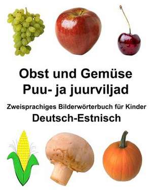 Deutsch-Estnisch Obst Und Gemuse/Puu- Ja Juurviljad Zweisprachiges Bilderworterbuch Fur Kinder de Richard Carlson Jr