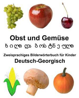 Deutsch-Georgisch Obst Und Gemuse Zweisprachiges Bilderworterbuch Fur Kinder de Richard Carlson Jr