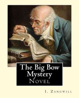 The Big Bow Mystery. by de I. Zangwill